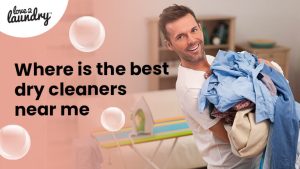 Where is the Best Dry Cleaners Near Me